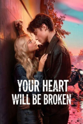 دانلود فیلم قلبت خواهد شکست Your Heart Will Be Broken 2026